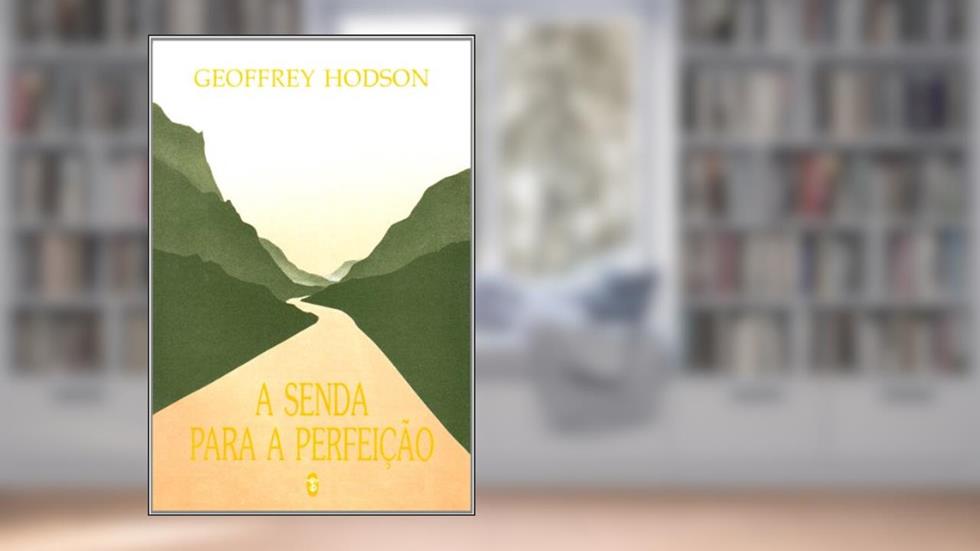 A Senda Para A Perfeição, do autor Geoffrey Hodson