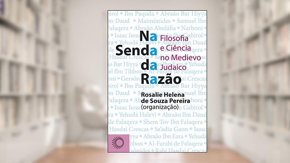 Na senda da razão: Filosofia e ciência no medievo judaico, do autor Rosalie Helena De Souza Pereira