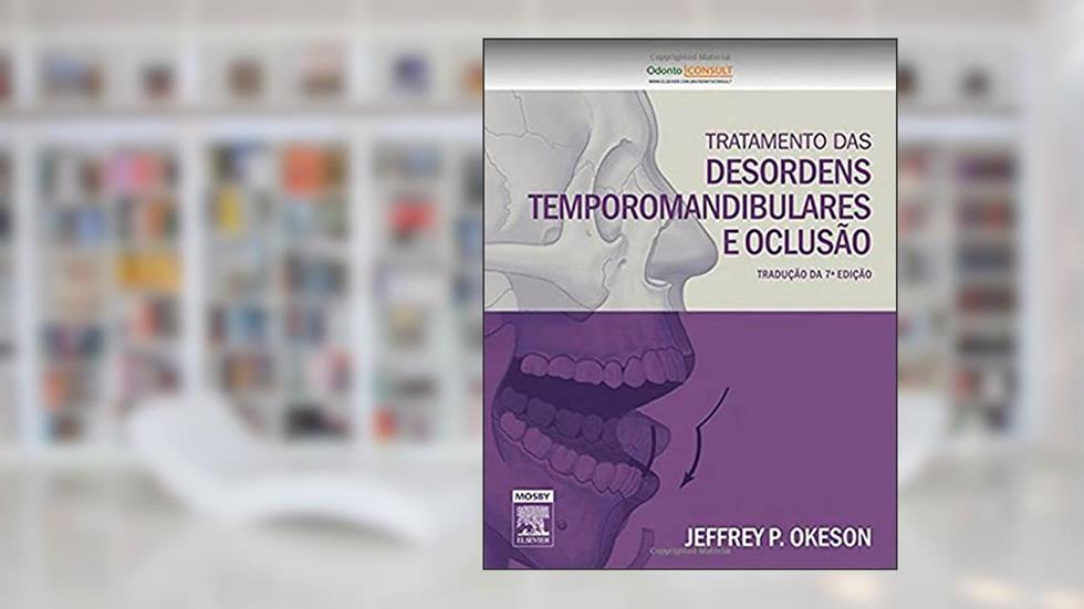 Tratamento das desordens temporomandibulares e oclusão, do autor Jeffrey Okeson