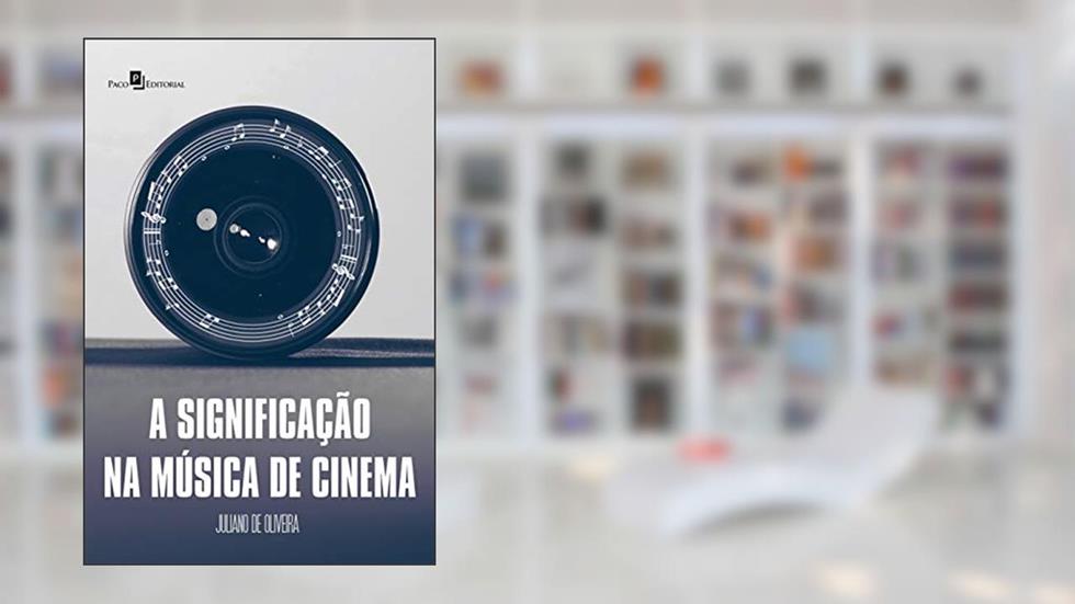 A Significação na Música de Cinema, do autor Juliano De Oliveira