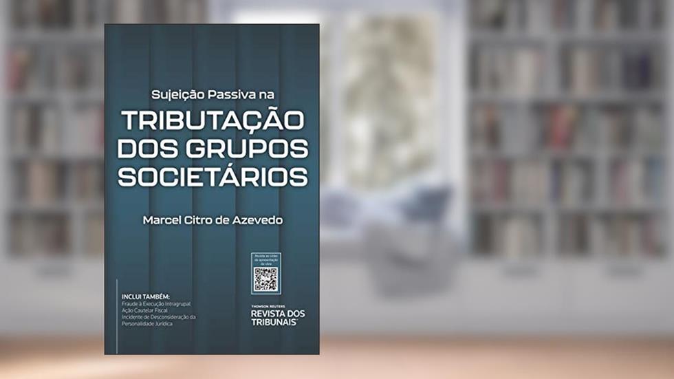 Sujeição Passiva Na Tributação Dos Grupos Societários, do autor Marcel Citro De Azevedo