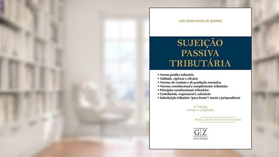 Sujeição Passiva Tributária - 04Ed/21, do autor LUIS CESAR SOUZA DE QUEIROZ