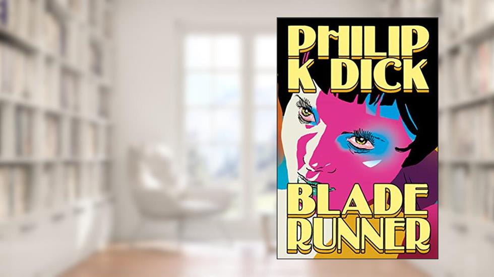 Blade Runner: Androides sonham com ovelhas elétricas?, do autor Philip K. Dick