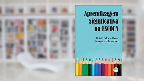 Capa de Aprendizagem significativa na escola, do autor Elcie F. Salzano Masini; Marco Antonio Moreira