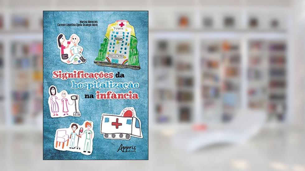 Significações da hospitalização na infância, do autor Carmen Leontina Ojeda Ocampo Moré; Marina Menezes