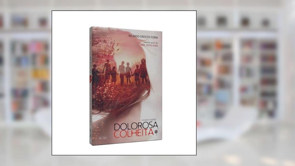 Dolorosa Colheita, do autor Ricardo Orestes Forni