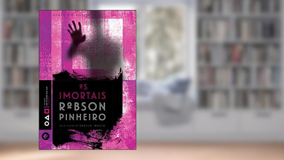 Os imortais (Trilogia os filhos da luz Livro 3), do autor Robson Pinheiro; Ângelo Inácio