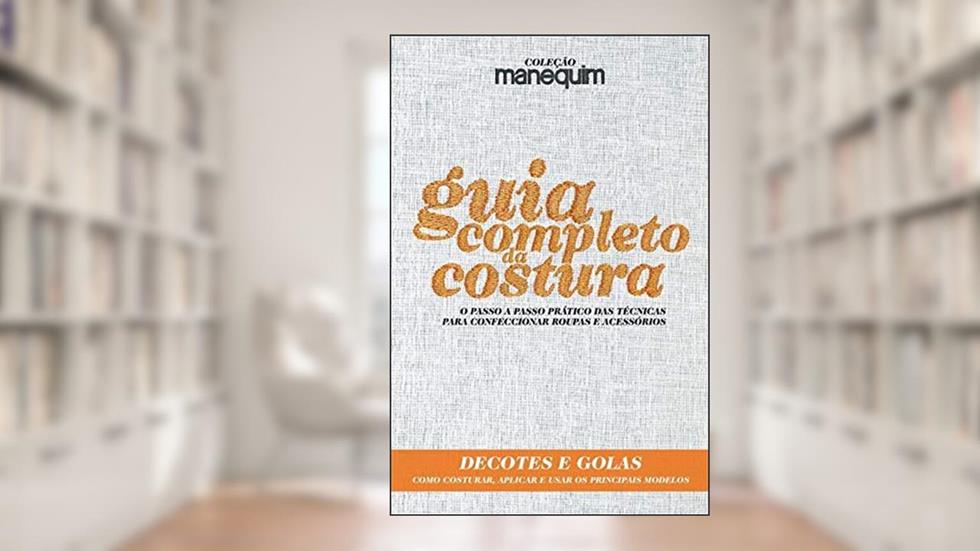 Coleção Manequim: Costura - Decotes e Golas, do autor Denise Gianoglio (coord)