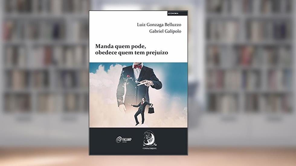Manda Quem Pode, Obedece Quem tem Prejuízo, do autor Luiz Gonzaga Belluzzo; Gabriel Galípolo