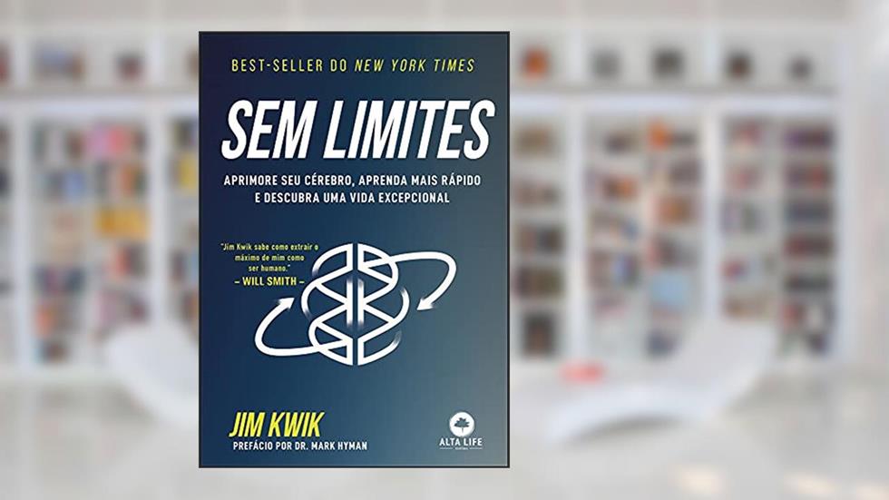 Sem limites: aprimore seu cérebro, aprenda mais rápido e descubra uma vida excepcional, do autor Jim Kwik