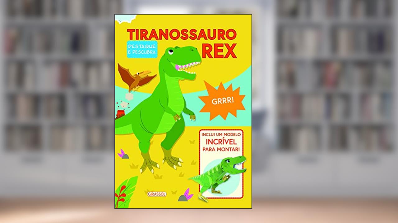 Destaque e Descubra - Tiranossauro Rex: Tiranossauro Rex: 02, do autor Arcturus