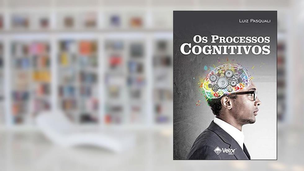 Os Processos Cognitivos, do autor Luiz Pasquali
