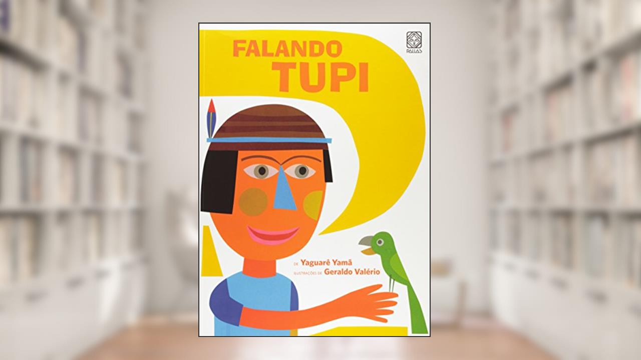 Falando Tupi, do autor Yaguarê Yamã