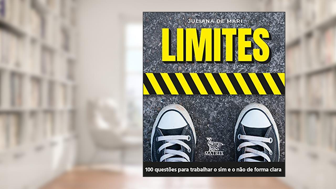 Limites: 100 questões para trabalhar o sim e o não de forma clara, do autor Juliana De Mari