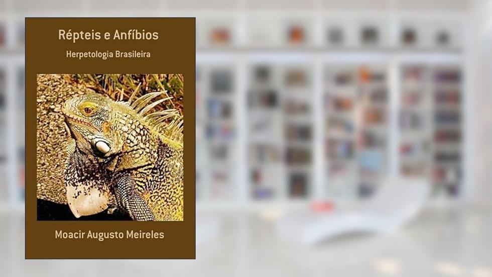 Repteis e Anfibios, do autor Moacir Augusto Meireles