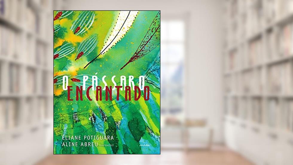 O Pássaro Encantado, do autor Eliane Potiguara