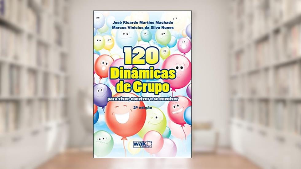 120 Dinâmicas De Grupo: Para Viver, Conviver E Se Envolver, do autor José Ricardo Martins Machado; Marcus Vinícius da Silva Nunes