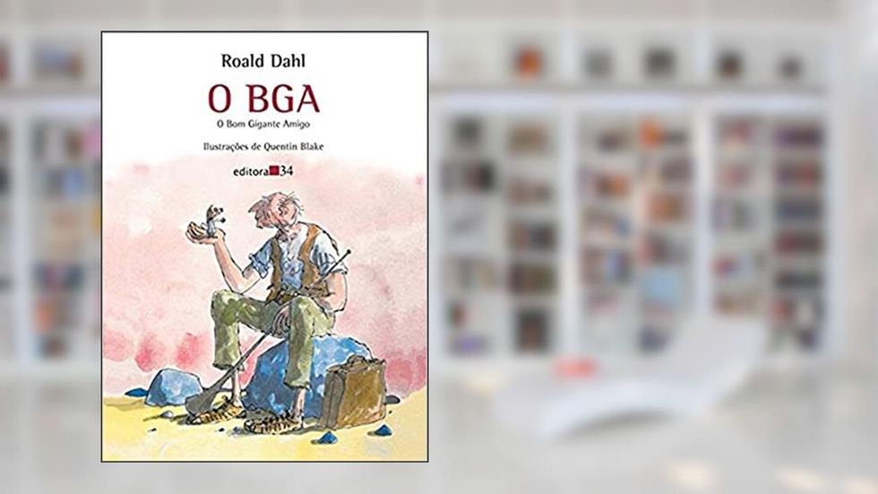 O BGA: o Bom Gigante Amigo, do autor Roald Dahl