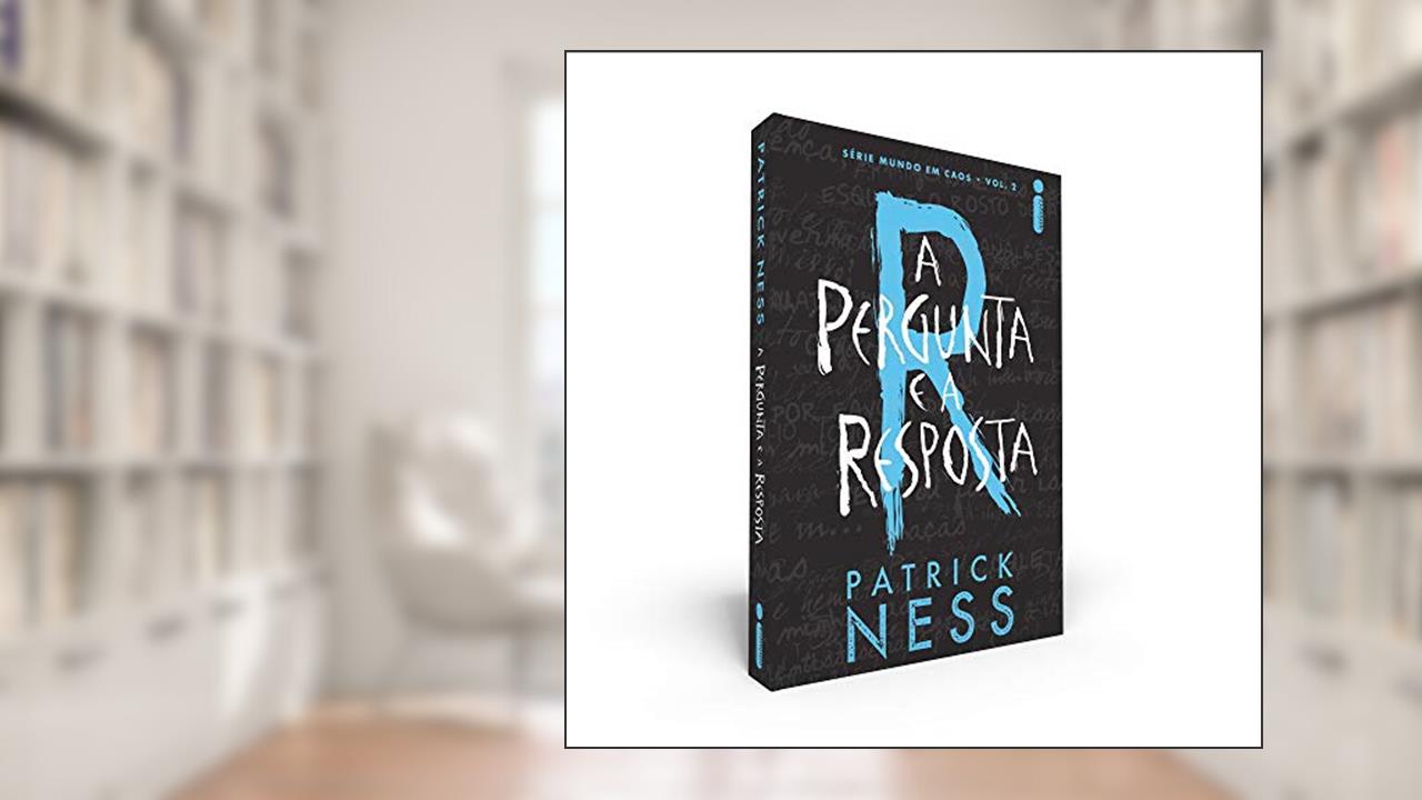 A Pergunta e a Resposta: Série Mundo em Caos - Volume 2, do autor Patrick Ness