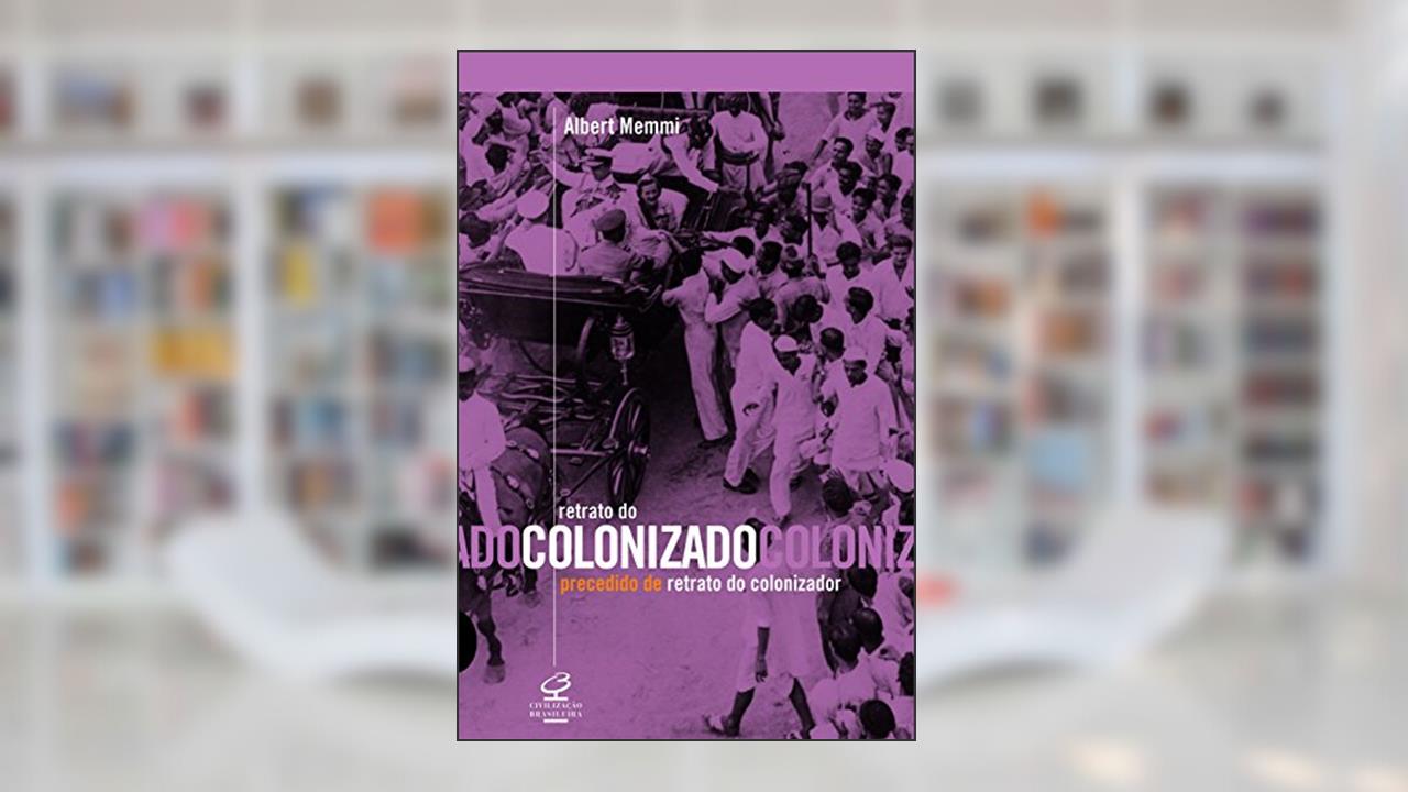 RETRATO DO COLONIZADO PRECEDIDO DO RETRATO DO COLONIZADOR, do autor Albert Memmi
