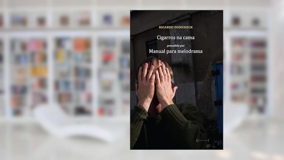 Cigarros na Cama: Precedido de Manual Para Melodrama, do autor Ricardo Domeneck