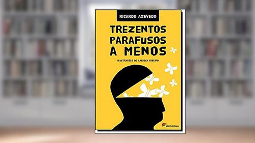 Capa de Trezentos parafusos a menos, do autor Ricardo Azevedo