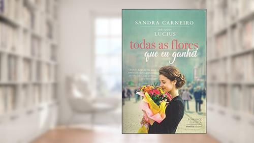 Capa de Todas as Flores que Eu Ganhei, do autor Carneiro Sandra