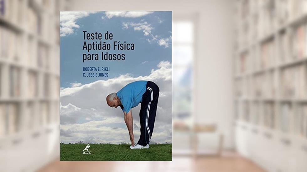 Teste de aptidão física para idosos, do autor Roberta E. Rikli; C. Jessie Jones
