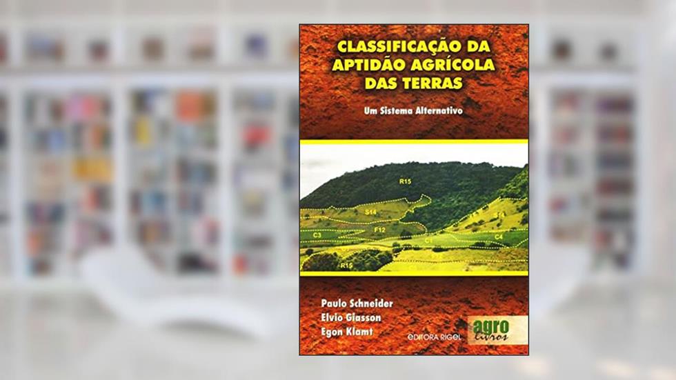 Classificação Da Aptidão Agrícola Das Terras - Um Sistema Alternativo 1, do autor Paulo Schneider