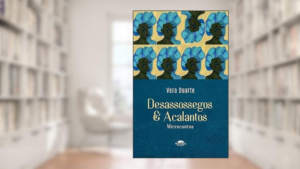 Desassossegos & Acalantos: Microcontos, do autor VERA DUARTE LOBO DE PINA