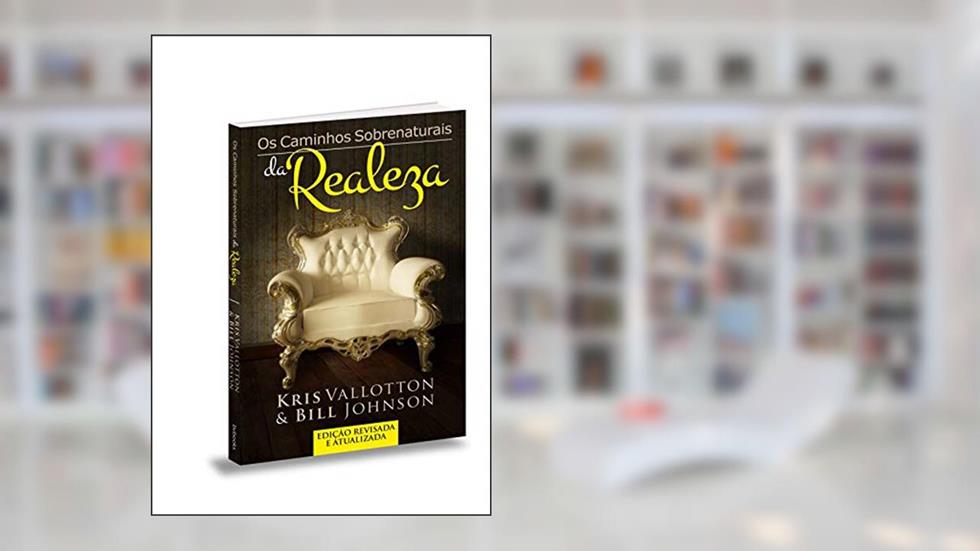 Caminhos sobrenaturais da realeza, do autor Kris Vallotton