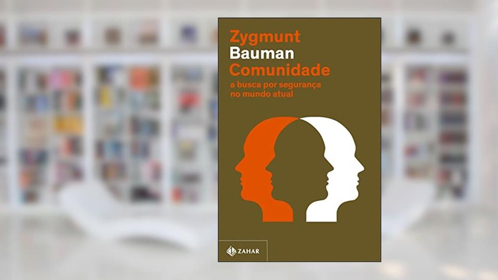 Comunidade (Nova edição): A busca por segurança no mundo atual, do autor Zygmunt Bauman