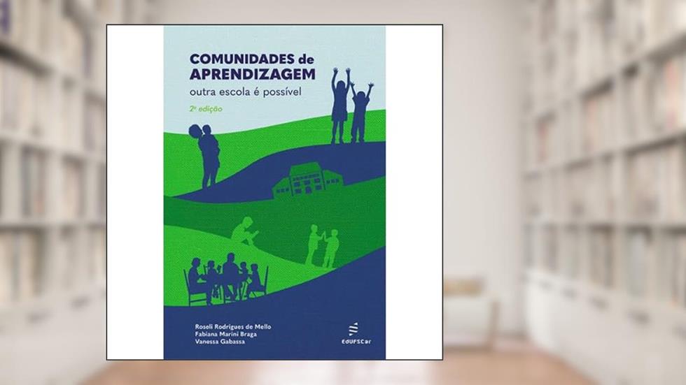 Comunidades de aprendizagem: Outra escola é possível, do autor Roseli R. de Mello; Fabiana M. Braga; Vanessa Gabassa