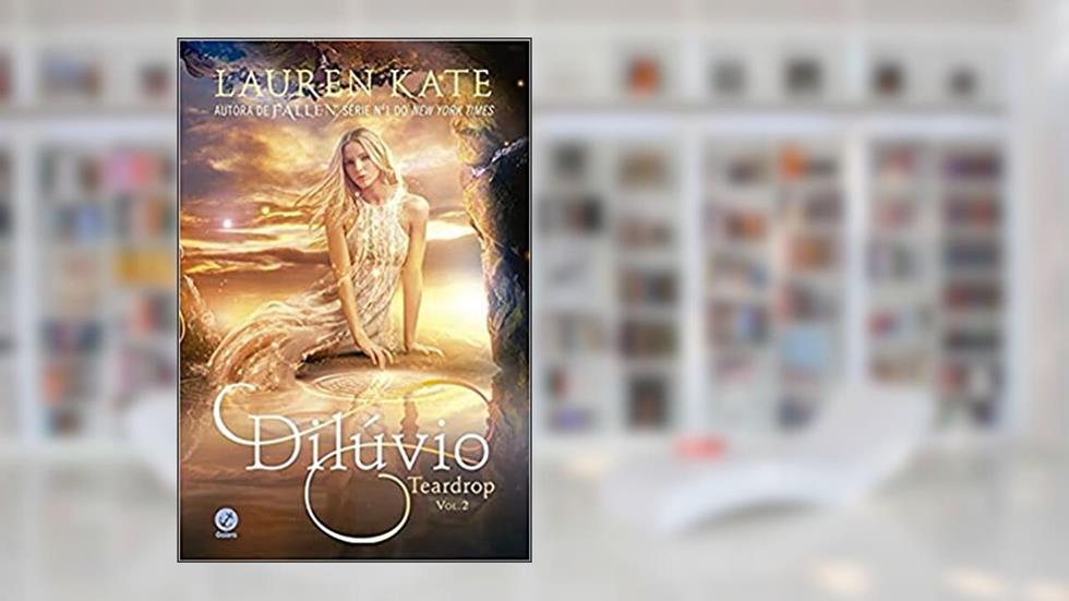 Dilúvio (Vol. 2 Teardrop), do autor Lauren Kate