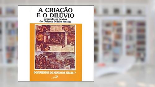 Capa de A Criação e o Dilúvio, do autor Paulus Editora