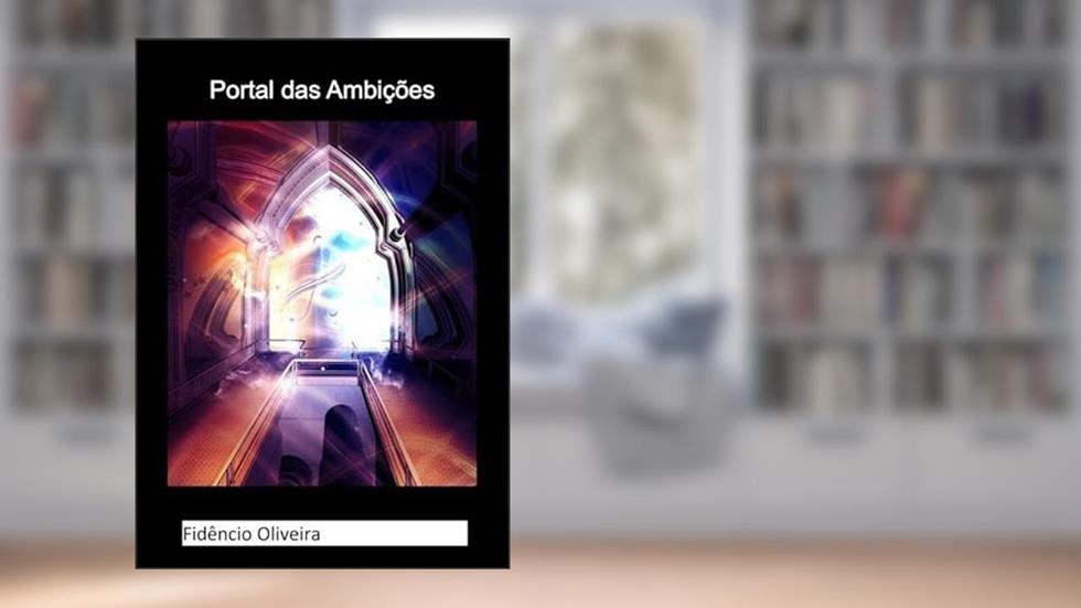Portal das Ambicoes, do autor Fidêncio Oliveira