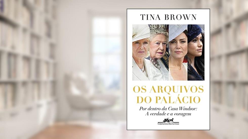 Os arquivos do palácio: Por dentro da Casa Windsor: A verdade e a voragem, do autor Tina Brown