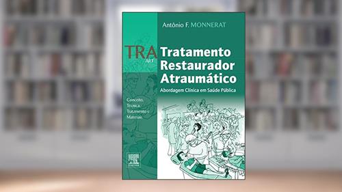 Capa de TRA - tratamento restaurador atraumático: Abordagem Clínica em Saúde Pública - Conceito,Técnica, Tratamento e Materiais, do autor Antônio Monnerat