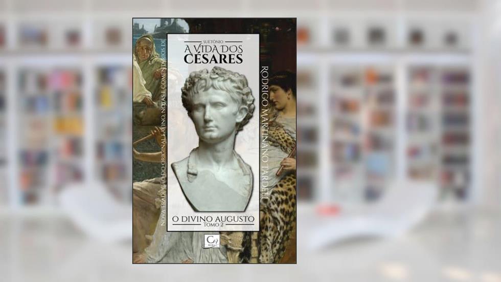 A Vida dos Césares. O Divino Augusto - Tomo 2, do autor Suetônio