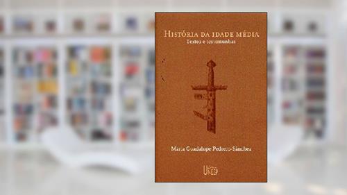 Capa de História da Idade Média: Textos e testemunhas, do autor Maria Guadalupe Pedrero-Sanchez