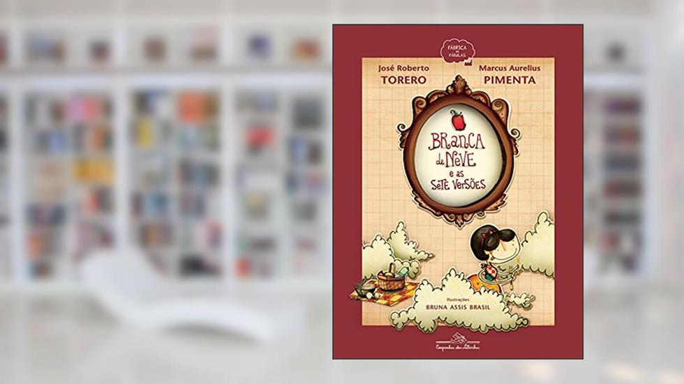 Branca de neve e as sete versões, do autor José Roberto Torero; Marcus Aurelius Pimenta
