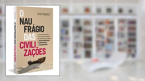 Capa de O naufrágio das civilizações: Um olhar profundo sobre o nosso tempo para entender três feridas do mundo moderno: os conflitos identitários, o islamismo radical e o ultraliberalismo: 2, do autor Amin Maalouf