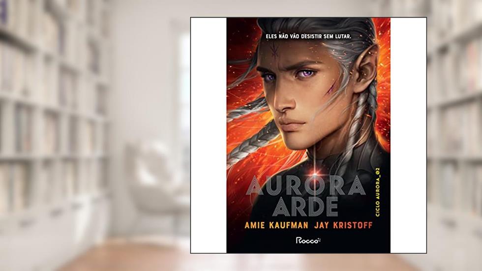 Aurora arde: 2, do autor Amie Kaufman; Jay Kristoff