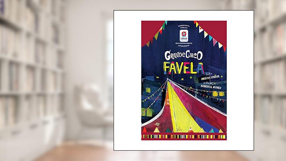 Grande circo favela - Uma História de Superação e Solidariedade Inspirada pelo Primeiro Palhaço Negro do Brasil, do autor Otávio Júnior