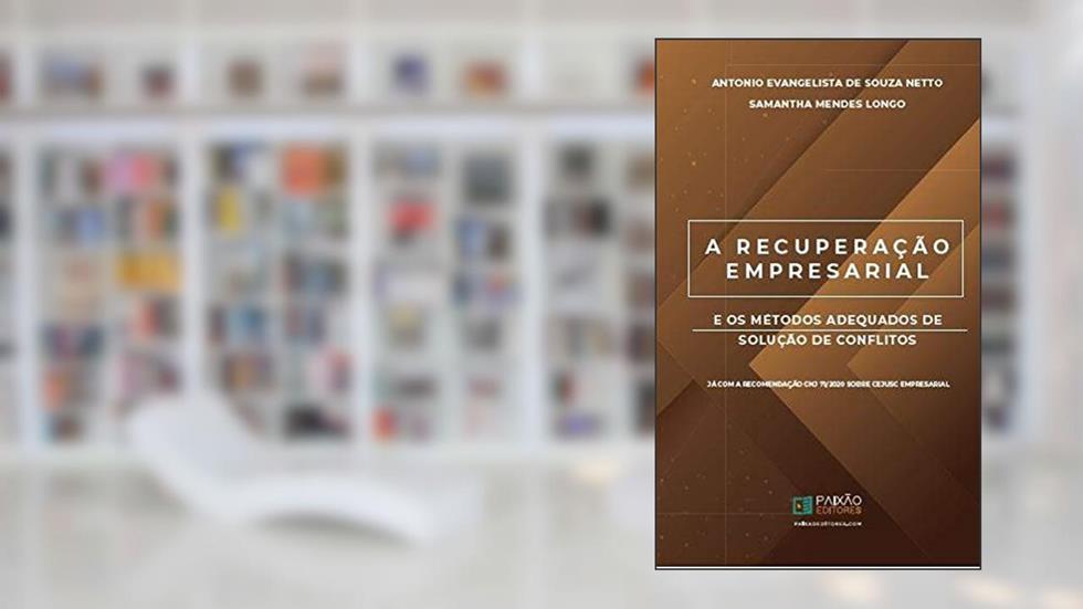 A Recuperação Empresarial E Os Métodos Adequados De Solução De Conflitos, do autor Antonio Evangelista De Souza N