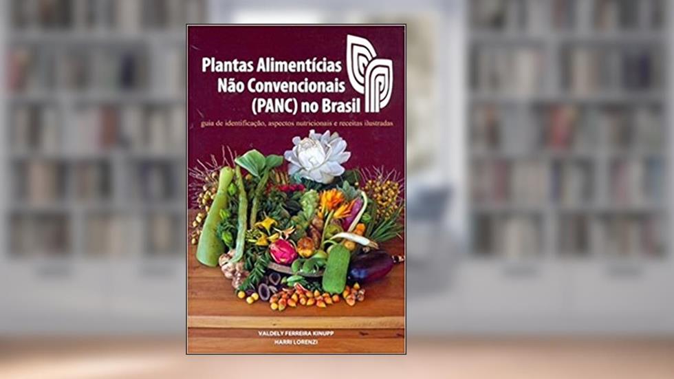 Plantas Alimentícias não Convencionais PANC no Brasil, do autor Valdely Ferreira Kinupp
