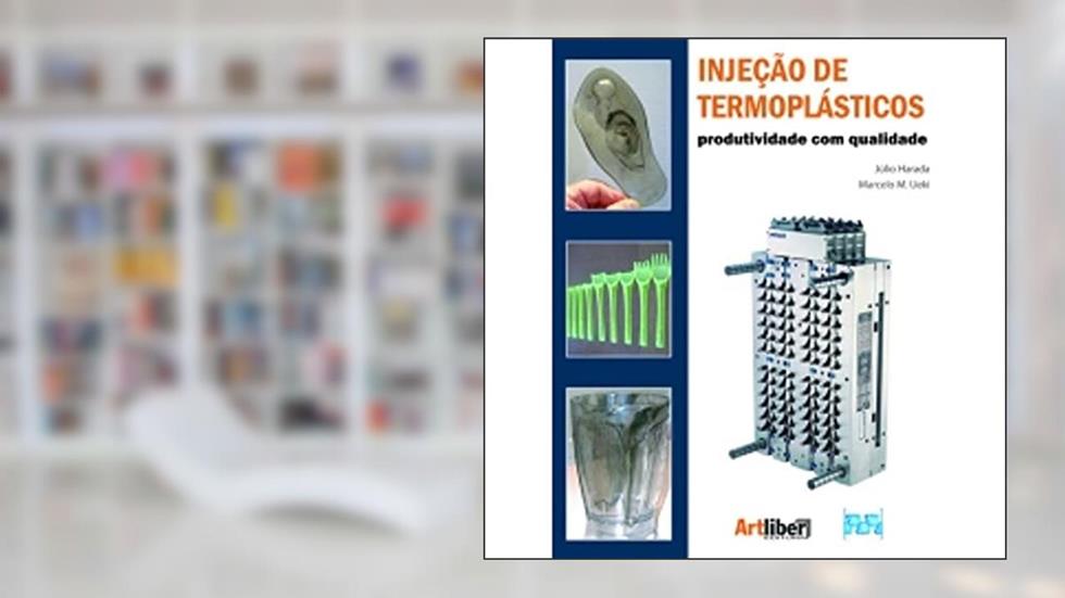 Injeção Para Termoplásticos. Produtividade com Qualidade, do autor Júlio Harada