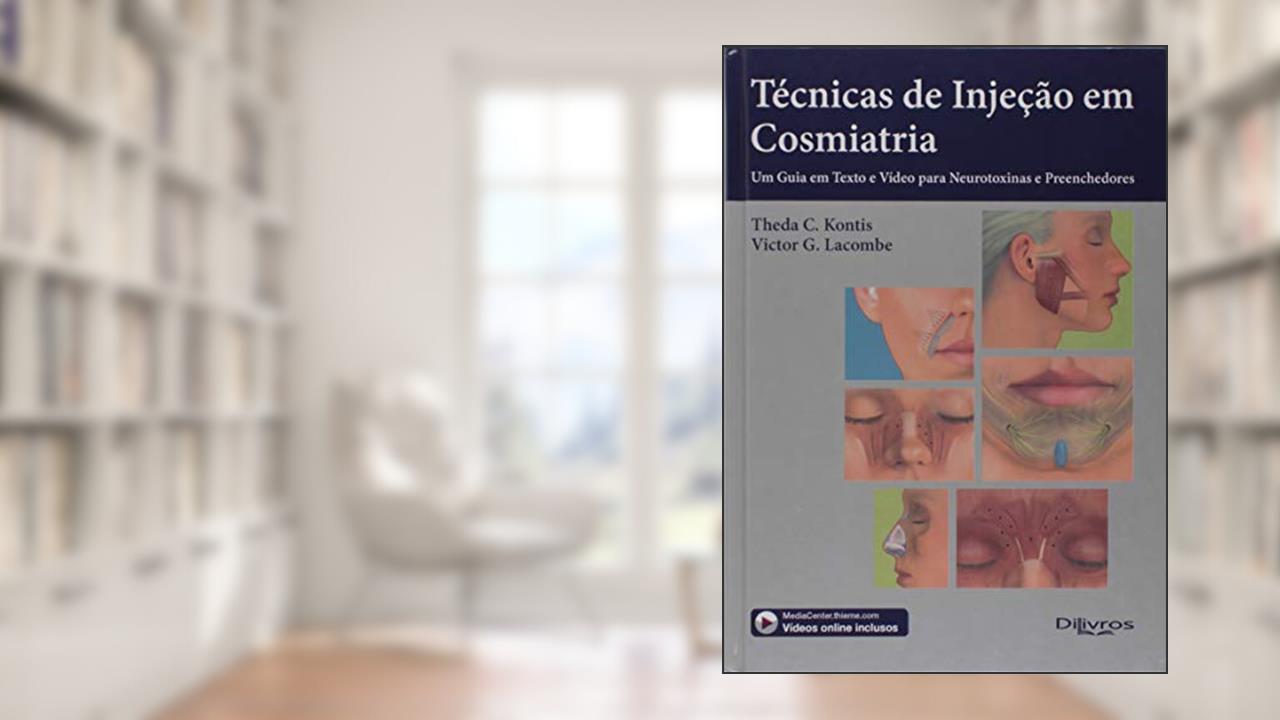 Técnicas de Injeção em Cosmiatria. Um Guia em Texto e Vídeo Para Neurotoxinas e Preenchedores, do autor Theda C. Kontis