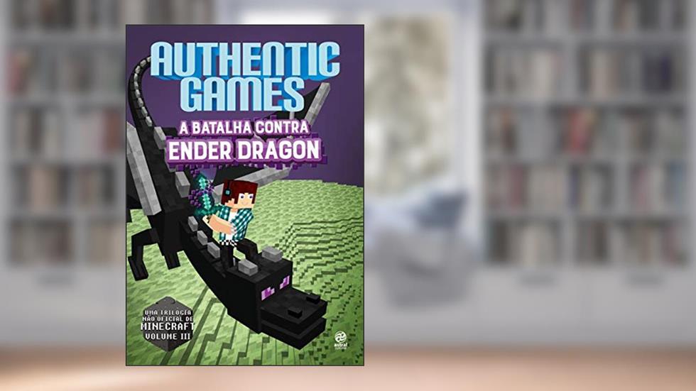 Authenticgames - a batalha contra Ender Dragon: Volume 3, do autor Marco AuthenticGames
