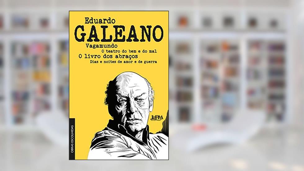 Eduardo Galeano: Obras Escolhidas, do autor Eduardo Galeano